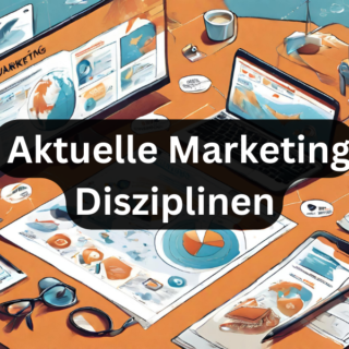 Aktuelle Marketing Disziplinen