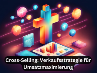 Cross-Selling: Verkaufsstrategie für Umsatzmaximierung