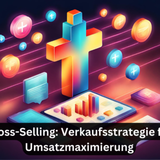 Cross-Selling: Verkaufsstrategie für Umsatzmaximierung